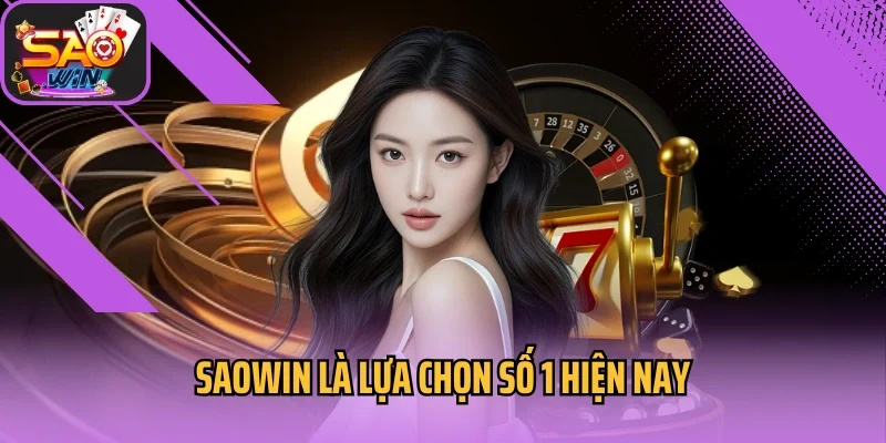 Saowin là lựa chọn số 1 hiện nay